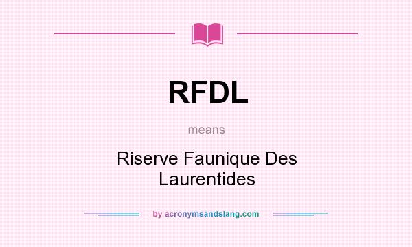 What does RFDL mean? It stands for Riserve Faunique Des Laurentides