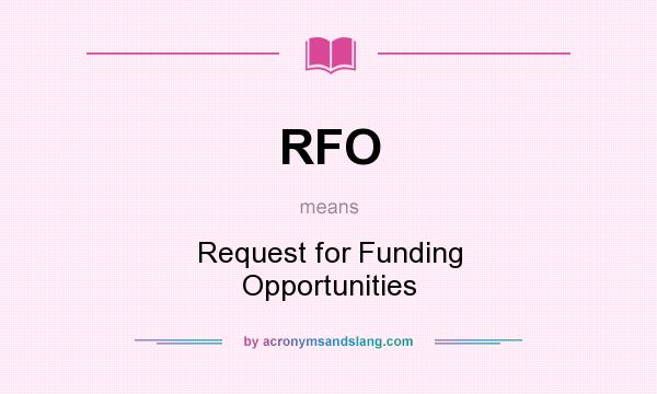 What does RFO mean? It stands for Request for Funding Opportunities