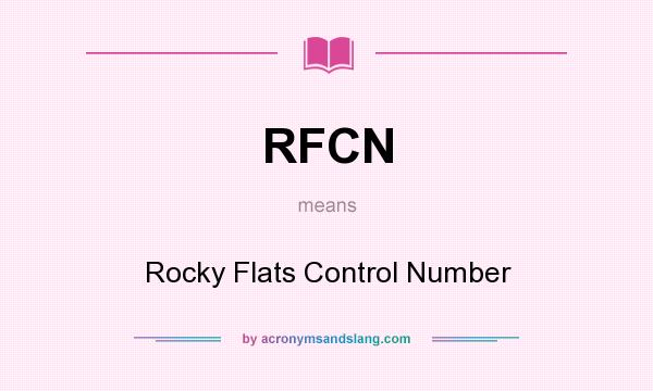 What does RFCN mean? It stands for Rocky Flats Control Number