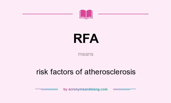 What does RFA mean? It stands for risk factors of atherosclerosis