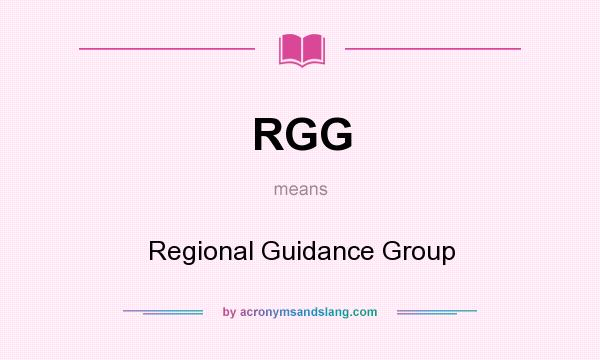 What does RGG mean? It stands for Regional Guidance Group