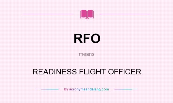 What does RFO mean? It stands for READINESS FLIGHT OFFICER