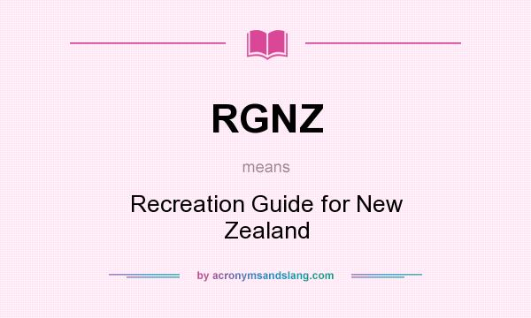 What does RGNZ mean? It stands for Recreation Guide for New Zealand