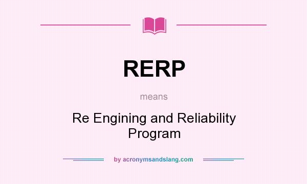 What does RERP mean? It stands for Re Engining and Reliability Program