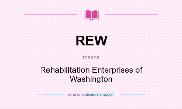 What does REW mean? It stands for Rehabilitation Enterprises of Washington