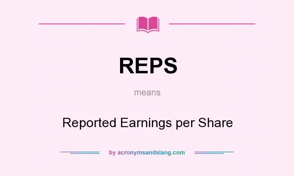 What does REPS mean? It stands for Reported Earnings per Share