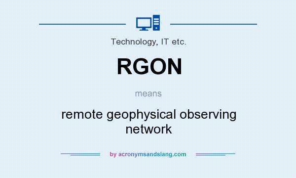 What does RGON mean? It stands for remote geophysical observing network