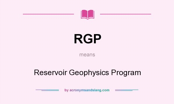 What does RGP mean? It stands for Reservoir Geophysics Program