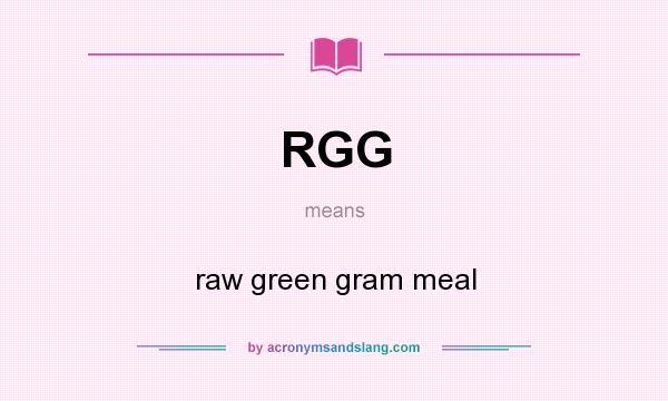 What does RGG mean? It stands for raw green gram meal