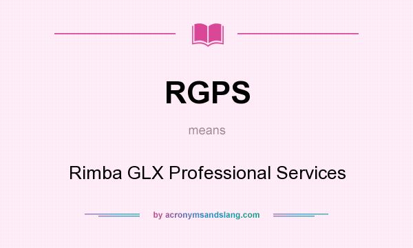 What does RGPS mean? It stands for Rimba GLX Professional Services
