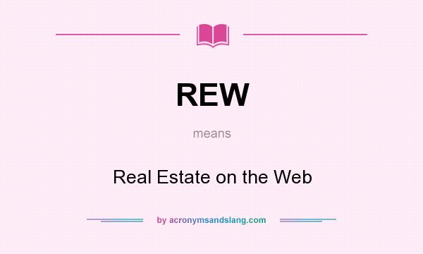 What does REW mean? It stands for Real Estate on the Web