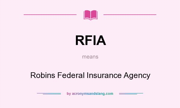 What does RFIA mean? It stands for Robins Federal Insurance Agency
