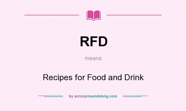 What does RFD mean? It stands for Recipes for Food and Drink