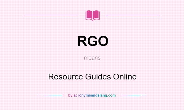 What does RGO mean? It stands for Resource Guides Online