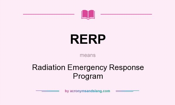 What does RERP mean? It stands for Radiation Emergency Response Program