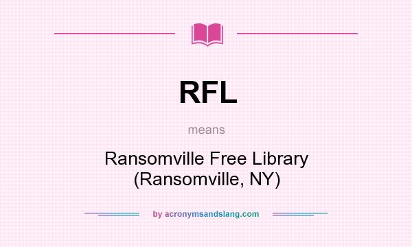What does RFL mean? It stands for Ransomville Free Library (Ransomville, NY)