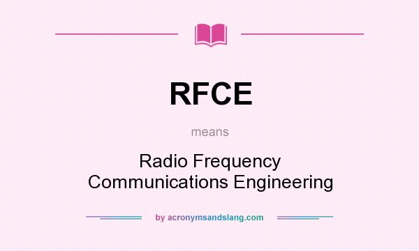 What does RFCE mean? It stands for Radio Frequency Communications Engineering