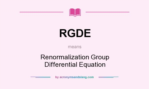 What does RGDE mean? It stands for Renormalization Group Differential Equation