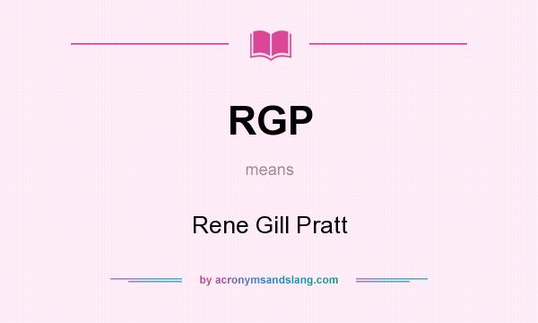 What does RGP mean? It stands for Rene Gill Pratt