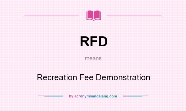 What does RFD mean? It stands for Recreation Fee Demonstration