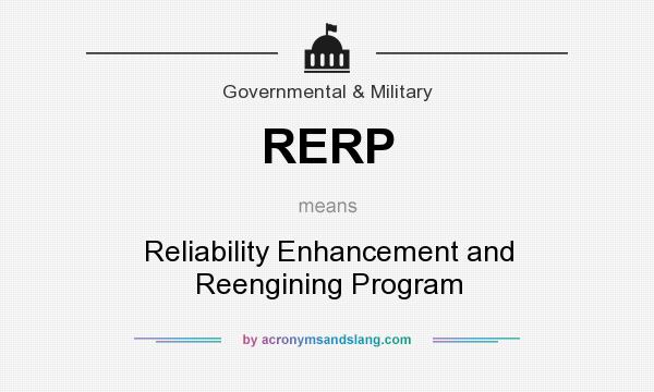 What does RERP mean? It stands for Reliability Enhancement and Reengining Program