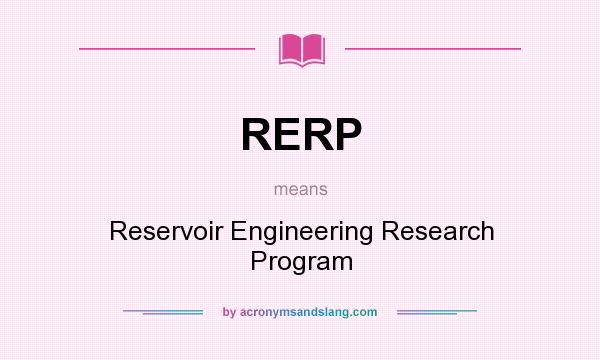 What does RERP mean? It stands for Reservoir Engineering Research Program