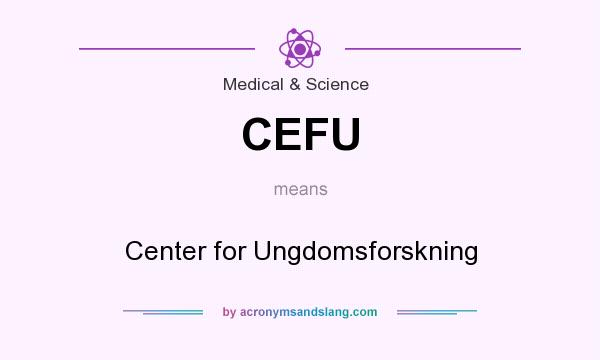 What does CEFU mean? It stands for Center for Ungdomsforskning