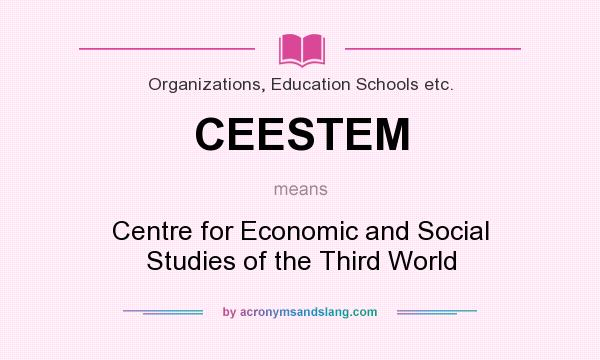 What does CEESTEM mean? It stands for Centre for Economic and Social Studies of the Third World