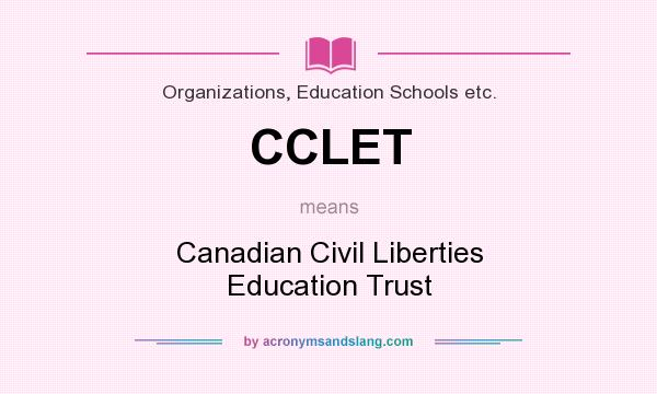 What does CCLET mean? It stands for Canadian Civil Liberties Education Trust