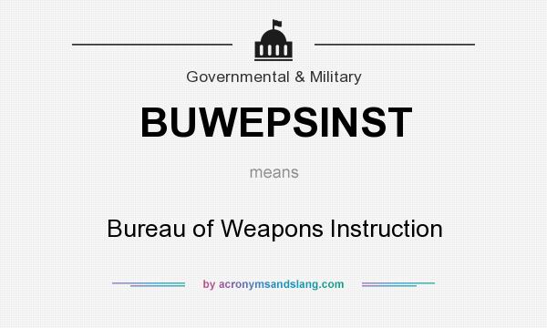 What does BUWEPSINST mean? It stands for Bureau of Weapons Instruction