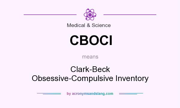 What does CBOCI mean? It stands for Clark-Beck Obsessive-Compulsive Inventory