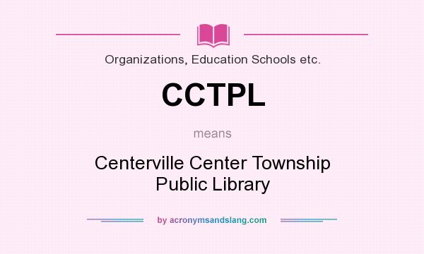 What does CCTPL mean? It stands for Centerville Center Township Public Library