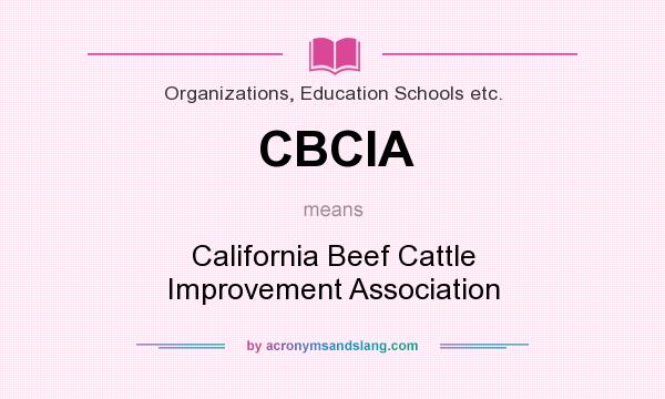 What does CBCIA mean? It stands for California Beef Cattle Improvement Association