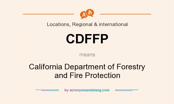 What does CDFFP mean? It stands for California Department of Forestry and Fire Protection