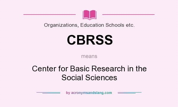 What does CBRSS mean? It stands for Center for Basic Research in the Social Sciences