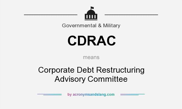 What does CDRAC mean? It stands for Corporate Debt Restructuring Advisory Committee