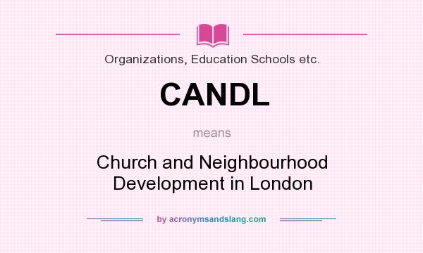 What does CANDL mean? It stands for Church and Neighbourhood Development in London