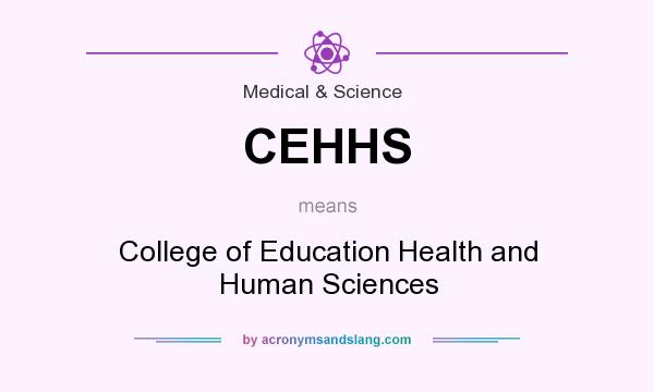 What does CEHHS mean? It stands for College of Education Health and Human Sciences