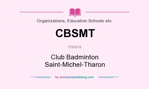 What does CBSMT mean? It stands for Club Badminton Saint-Michel-Tharon