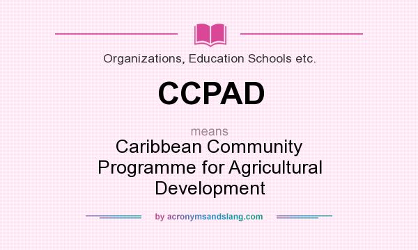 What does CCPAD mean? It stands for Caribbean Community Programme for Agricultural Development