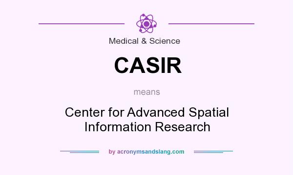 What does CASIR mean? It stands for Center for Advanced Spatial Information Research