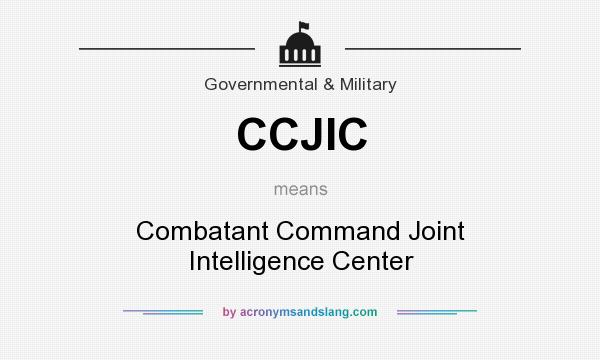 What does CCJIC mean? It stands for Combatant Command Joint Intelligence Center