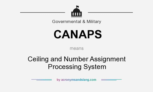 What does CANAPS mean? It stands for Ceiling and Number Assignment Processing System