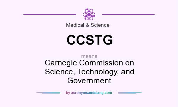 What does CCSTG mean? It stands for Carnegie Commission on Science, Technology, and Government
