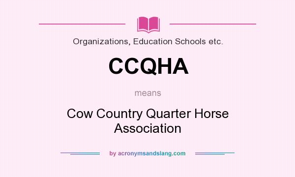 What does CCQHA mean? It stands for Cow Country Quarter Horse Association