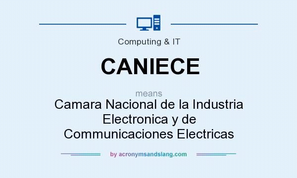 What does CANIECE mean? It stands for Camara Nacional de la Industria Electronica y de Communicaciones Electricas