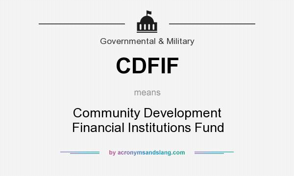 What does CDFIF mean? It stands for Community Development Financial Institutions Fund