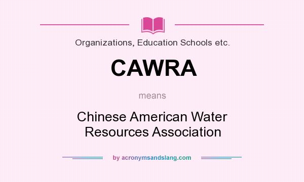 What does CAWRA mean? It stands for Chinese American Water Resources Association