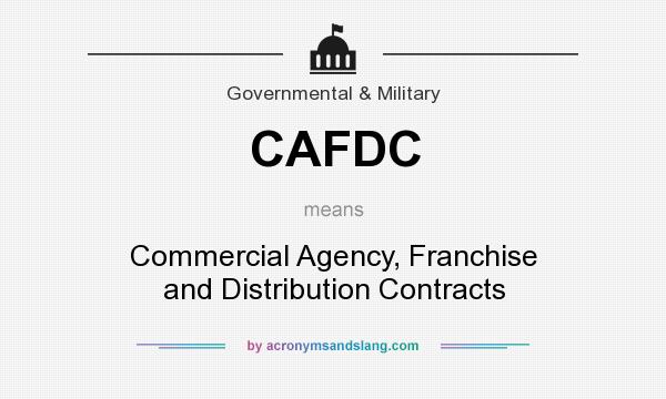 What does CAFDC mean? It stands for Commercial Agency, Franchise and Distribution Contracts