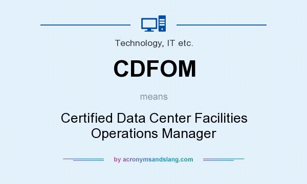 What does CDFOM mean? It stands for Certified Data Center Facilities Operations Manager